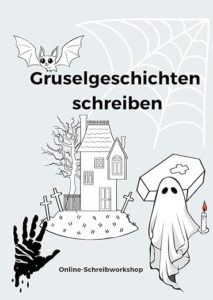 Cover des Workbooks Gruselgeschichten schreiben. Gruselgeschichten für Kinder. Mit Fledermaus, umheimlichem Haus, Geist Spinnweben auf de Cover.